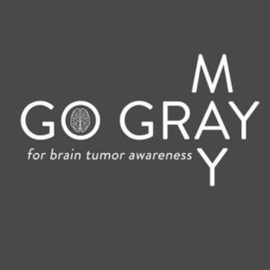 May is Brain Tumor Awareness Month- Go Gray!!!